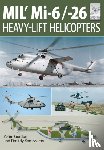 Gordon, Yefim - Flight Craft 10: Mi-1, Mi-6 and Mi-26: Heavy Lift Helicopters