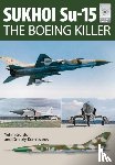 Gordon, Yefim - Flight Craft 5: Sukhoi Su-15: The 'Boeing Killer'