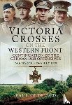 Oldfield, Paul - Victoria Crosses on the Western Front - Continuation of the German 1918 Offensives