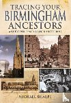 Sharpe, Michael - Tracing Your Birmingham Ancestors: A Guide for Family and Local Historians