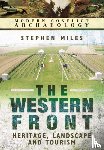 Miles, Stephen - Western Front: Landscape, Tourism and Heritage