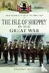 Wynn, Stephen - Isle of Sheppey in the Great War