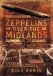 Powis, Mick - Zeppelins Over the Midlands: The Air Raids of 31st January 1916