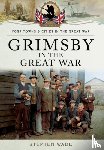 Wade, Stephen - Grimsby in the Great War