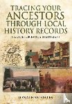 Oates, Jonathan - Tracing Your Ancestors Through Local History Records: A Guide for Family Historians
