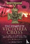 Brazier, Kevin - Complete Victoria Cross: A Full Chronological Record of All Holders of Britain's Highest Award for Gallantry
