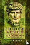 Bishop, M. C. - Lucius Verus and the Roman Defence of the East