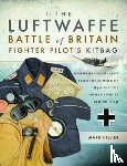 Hillier, Mark - The Luftwaffe Battle of Britain Fighter Pilots' Kitbag