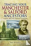 Wilkes, Sue - Tracing Your Manchester and Salford Ancestors