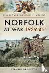 Browning, Stephen - Norfolk at War 1939 - 1945