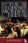 Moore, James - Tudor Murder Files