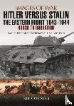 Cornish, Nik - Hitler versus Stalin: The Eastern Front 1943 - 1944