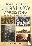 Maxwell, Ian - Tracing Your Glasgow Ancestors: A Guide for Family & Local Historians