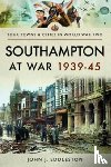 Eddleston, John J. - Southampton at War 1939 - 1945