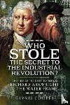 Cooper, Glynis - Who Stole the Secret to the Industrial Revolution?