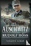 Koop, Volker - The Commandant of Auschwitz