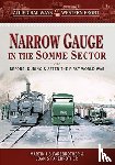 Farebrother, Martin J B, Farebrother, Joan S - Allied Railways of the Western Front - Narrow Gauge in the Somme Sector