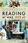 Bilton, David - Reading at War 1939-45