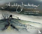 Jackson, Ashley - Ashley Jackson: The Yorkshire Artist