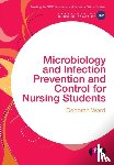 Ward, Deborah - Microbiology and Infection Prevention and Control for Nursing Students