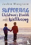 Musgrave, Jackie - Supporting Children's Health and Wellbeing