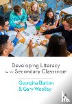 Georgina Barton, Gary Woolley - Developing Literacy in the Secondary Classroom