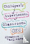 Hargreaves - Children s experiences of classrooms: Talking about being pupils in the classroom - Talking about being pupils in the classroom