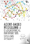 Crooks, Andrew, Malleson, Nick, Manley, Ed, Heppenstall, Alison - Agent-Based Modelling and Geographical Information Systems