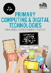 Turvey, Keith, Potter, John, Burton, Jeremy, Allen, Jonathan - Primary Computing and Digital Technologies: Knowledge, Understanding and Practice