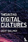 Bollmer, Grant David - Theorizing Digital Cultures