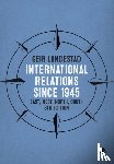 Lundestad - International Relations since 1945: East, West, North, South
