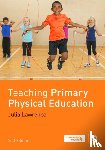Lawrence, Dr Julia - Teaching Primary Physical Education