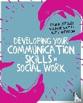 Beesley, Paula, Watts, Melanie, Harrison, Mary - Developing Your Communication Skills in Social Work