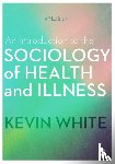 White, Kevin - An Introduction to the Sociology of Health and Illness