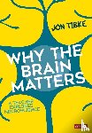 Tibke, Jon - Why The Brain Matters