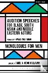  - Audition Speeches for Black, South Asian and Middle Eastern Actors: Monologues for Men