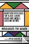  - Audition Speeches for Black, South Asian and Middle Eastern Actors: Monologues for Women