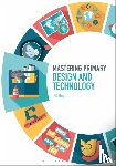Hope, Dr Gill - Mastering Primary Design and Technology