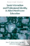 Walsh, Irene, Reynolds, Niamh, Jagoe, Caroline - Social Interaction and Professional Identity in Allied Healthcare Education