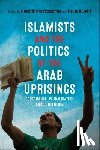  - Islamists and the Politics of the Arab Uprisings
