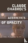 Dousteyssier-Khoze, Catherine - Claude Chabrol's Aesthetics of Opacity