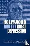  - Hollywood and the Great Depression - American Film, Politics and Society in the 1930s