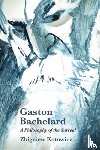 Kotowicz, Zbigniew - Gaston Bachelard: a Philosophy of the Surreal