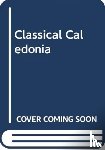 Montgomery, Alan - Classical Caledonia