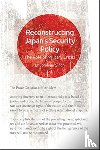 Singh, Bhubhindar - Reconstructing Japan's Security