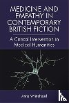 Whitehead, Anne (Senior Lecturer in Modern and Contemporary Literature - Medicine and Empathy in Contemporary British Fiction