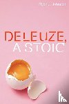 Johnson, Ryan J. - Deleuze, A Stoic