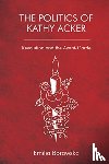 Borowska, Emilia - The Politics of Kathy Acker