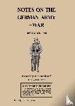 The General Staff, War Office - Notes on the German Army-War