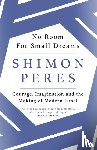 Peres, Shimon - No Room for Small Dreams